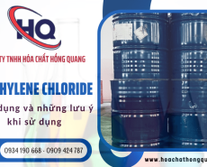 Hóa chất Methylene Chloride - Ứng dụng và những lưu ý khi sử dụng